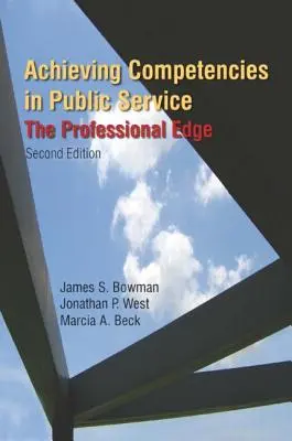 Osiąganie kompetencji w służbie publicznej: The Professional Edge: The Professional Edge - Achieving Competencies in Public Service: The Professional Edge: The Professional Edge