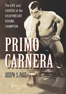 Primo Carnera: Życie i kariera mistrza wagi ciężkiej w boksie
