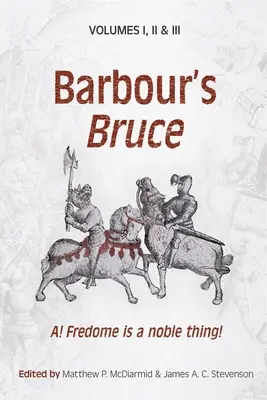 Barbour's Bruce: A! Fredome Is a Noble Thing!