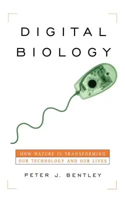 Biologia cyfrowa: jak natura zmienia naszą technologię i nasze życie - Digital Biology: How Nature Is Transforming Our Technology and Our Lives