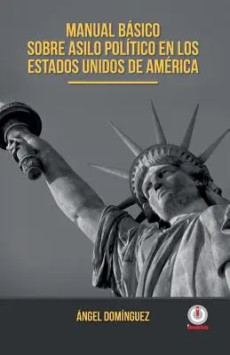 Podstawowy podręcznik asilo politico w Stanach Zjednoczonych Ameryki - Manual basico sobre asilo politico en los Estados Unidos de America