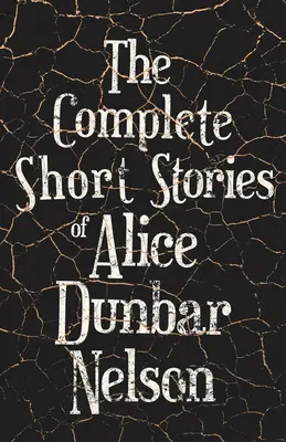 Kompletne krótkie opowiadania Alice Dunbar Nelson - The Complete Short Stories of Alice Dunbar Nelson