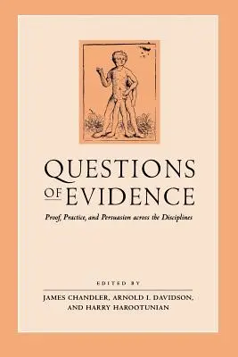 Pytania o dowody: Dowód, praktyka i perswazja w różnych dyscyplinach - Questions of Evidence: Proof, Practice, and Persuasion Across the Disciplines