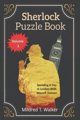 Księga zagadek Sherlocka (tom 3): Dzień spędzony w Londynie z Mycroftem Holmesem - Sherlock Puzzle Book (Volume 3): Spending A Day In London With Mycroft Holmes