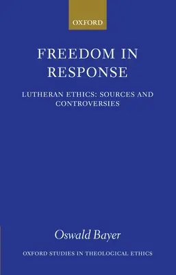 Wolność w odpowiedzi: Etyka luterańska: Źródła i kontrowersje - Freedom in Response: Lutheran Ethics: Sources and Controversies