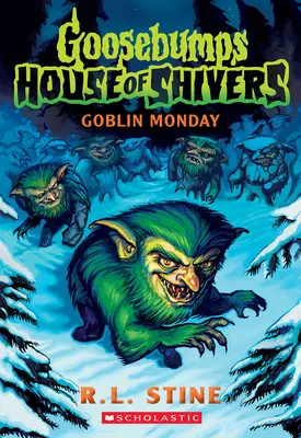 Goblini poniedziałek (Gęsia skórka Dom Dreszczy #2) - Goblin Monday (Goosebumps House of Shivers #2)