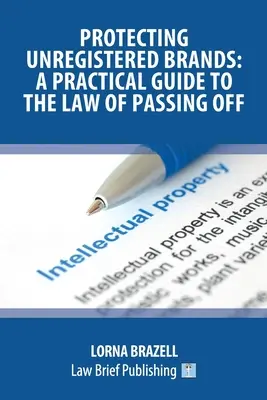 Ochrona niezarejestrowanych marek: Praktyczny przewodnik po prawie przekazywania - Protecting Unregistered Brands: A Practical Guide to the Law of Passing Off