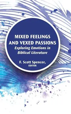 Mieszane uczucia i niespokojne pasje: Odkrywanie emocji w literaturze biblijnej - Mixed Feelings and Vexed Passions: Exploring Emotions in Biblical Literature