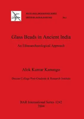 Szklane paciorki w starożytnych Indiach: Podejście etnoarcheologiczne - Glass Beads in Ancient India: An Ethnoarchaeological Approach