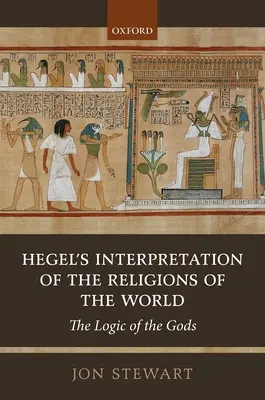 Heglowska interpretacja religii świata: Logika bogów - Hegel's Interpretation of the Religions of the World: The Logic of the Gods