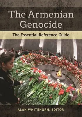 Ludobójstwo Ormian: Niezbędny przewodnik - The Armenian Genocide: The Essential Reference Guide