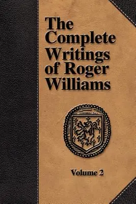 Kompletne pisma Rogera Williamsa - tom 2 - The Complete Writings of Roger Williams - Volume 2