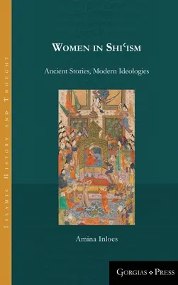 Kobiety w szyizmie: Starożytne historie, współczesne ideologie - Women in Shiʿism: Ancient Stories, Modern Ideologies