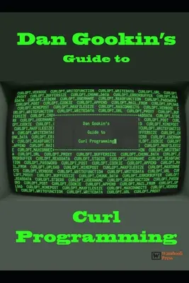 Przewodnik Dana Gookina po programowaniu w Curl - Dan Gookin's Guide to Curl Programming