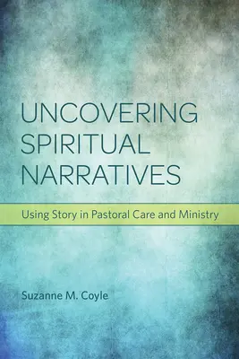 Odkrywanie duchowych narracji: Wykorzystanie opowieści w duszpasterstwie i posłudze - Uncovering Spiritual Narratives: Using Story in Pastoral Care and Ministry