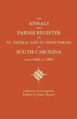 Kroniki i rejestr parafialny parafii St. Thomas i St. Denis w Karolinie Południowej od 1680 do 1884 roku - Annals and Parish Register of St. Thomas and St. Denis Parish, in South Carolina, from 1680 to 1884