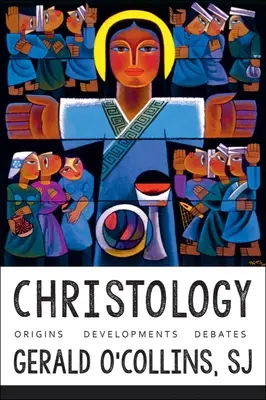 Chrystologia: Początki, rozwój, debaty - Christology: Origins, Developments, Debates