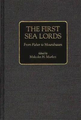 Pierwsi władcy mórz: Od Fishera do Mountbattena - The First Sea Lords: From Fisher to Mountbatten