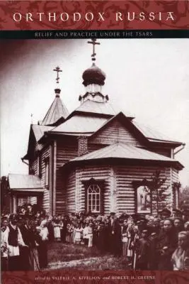Prawosławna Rosja: Wiara i praktyka pod rządami carów - Orthodox Russia: Belief and Practice Under the Tsars