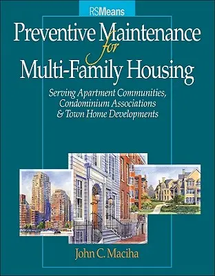 Konserwacja zapobiegawcza w budownictwie wielorodzinnym: For Apartment Communities, Condominium Assciations and Town Home Developments [With PM Checklist Ch - Preventative Maintenance for Multi-Family Housing: For Apartment Communities, Condominium Assciations and Town Home Developments [With PM Checklist Ch