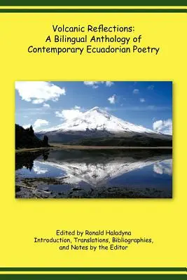 Refleksje wulkaniczne: Dwujęzyczna antologia współczesnej poezji ekwadorskiej - Volcanic Reflections: A Bilingual Anthology of Contemporary Ecuadorian Poetry