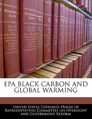 Czarny węgiel EPA i globalne ocieplenie - EPA Black Carbon and Global Warming