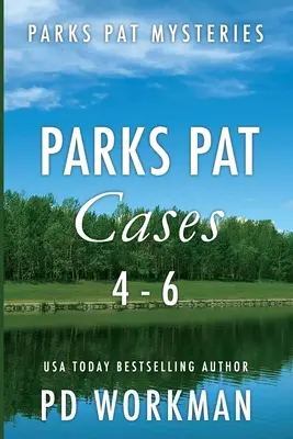 Parks Pat Cases 4-6: Szybkie w czytaniu policyjne proceduralne osadzone w malowniczej Kanadzie - Parks Pat Cases 4-6: Quick-read police procedurals set in picturesque Canada