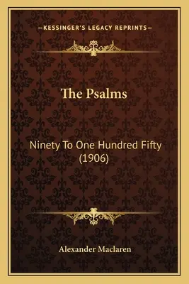 Psalmy: Dziewięćdziesiąt do stu pięćdziesięciu (1906) - The Psalms: Ninety To One Hundred Fifty (1906)