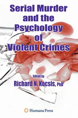 Seryjne morderstwa i psychologia brutalnych przestępstw - Serial Murder and the Psychology of Violent Crimes