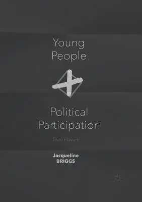 Młodzi ludzie i partycypacja polityczna: Nastoletni gracze - Young People and Political Participation: Teen Players