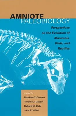 Paleobiologia owodniowców: Perspektywy ewolucji ssaków, ptaków i gadów: Tom ku czci Jamesa Allena Hopsona - Amniote Paleobiology: Perspectives on the Evolution of Mammals, Birds, and Reptiles: A Volume Honoring James Allen Hopson