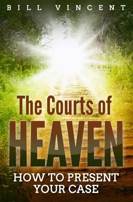 Sądy w niebie: jak przedstawić swoją sprawę - The Courts of Heaven: How to Present Your Case