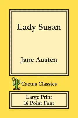 Lady Susan (Cactus Classics Large Print): 16-punktowa czcionka; duży tekst; duża czcionka - Lady Susan (Cactus Classics Large Print): 16 Point Font; Large Text; Large Type