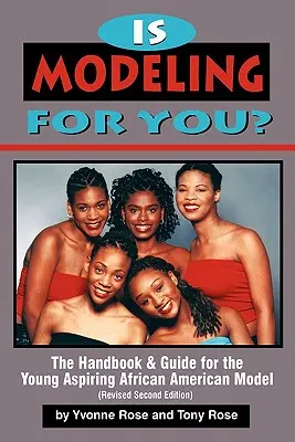 Czy modelowanie jest dla ciebie? Podręcznik i przewodnik dla młodych aspirujących afroamerykańskich modelek (poprawione drugie wydanie) - Is Modeling for You? The Handbook and Guide for the Young Aspiring African American Model (Revised Second Edition)