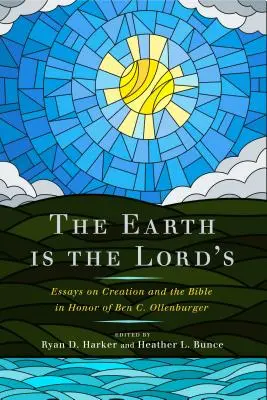 Ziemia należy do Pana: Eseje o stworzeniu i Biblii na cześć Bena C. Ollenburger - The Earth Is the Lord's: Essays on Creation and the Bible in Honor of Ben C. Ollenburger