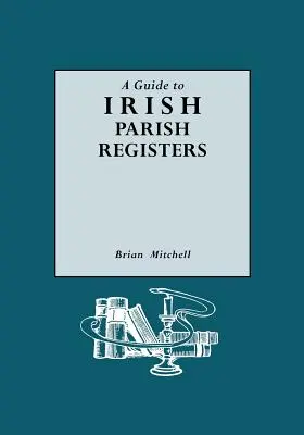 Przewodnik po irlandzkich rejestrach parafialnych - Guide to Irish Parish Registers