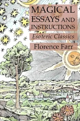 Magiczne eseje i instrukcje: Klasyka ezoteryki - Magical Essays and Instructions: Esoteric Classics