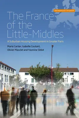 Francja małych dzieci: Podmiejskie osiedle mieszkaniowe w Wielkim Paryżu - The France of the Little-Middles: A Suburban Housing Development in Greater Paris