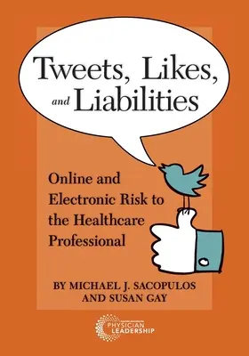 Tweety, polubienia i zobowiązania: Zagrożenia online i elektroniczne dla pracowników służby zdrowia - Tweets, Likes, and Liabilities: Online and Electronic Risks to the Healthcare Professional