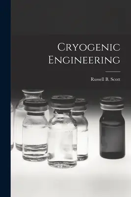 Inżynieria kriogeniczna (Scott Russell B. (Russell Burton) 1.) - Cryogenic Engineering (Scott Russell B. (Russell Burton) 1.)