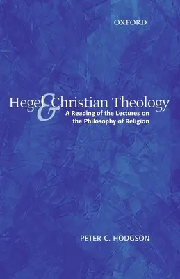 Hegel i teologia chrześcijańska: Lektura Wykładów z filozofii religii - Hegel and Christian Theology: A Reading of the Lectures on the Philosophy of Religion