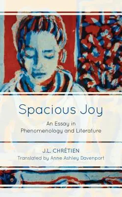 Spacious Joy: Esej z fenomenologii i literatury - Spacious Joy: An Essay in Phenomenology and Literature