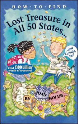 Jak znaleźć zaginiony skarb: we wszystkich pięćdziesięciu stanach i Kanadzie! - How to Find Lost Treasure: In All Fifty States and Canada, Too!