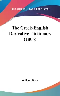 Grecko-angielski słownik pochodnych (1806) - The Greek-English Derivative Dictionary (1806)