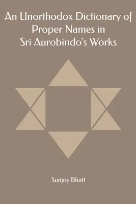 Niekonwencjonalny słownik nazw własnych w dziełach Śri Aurobindo - An Unorthodox Dictionary of Proper Names in Sri Aurobindo's Works