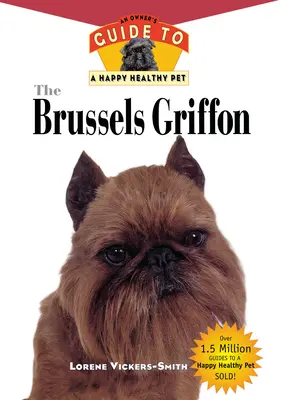 Gryfon brukselski: Przewodnik właściciela po szczęśliwym i zdrowym zwierzaku - The Brussels Griffon: An Owner's Guide to a Happy Healthy Pet