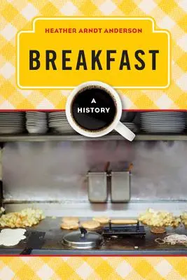 Śniadanie: A History - Breakfast: A History