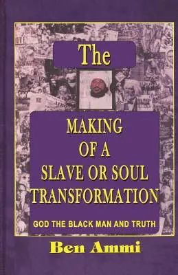 Tworzenie niewolnika lub transformacja duszy - The Making of A Slave Or Soul Transformation