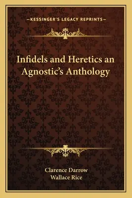 Niewierni i heretycy - antologia agnostyków - Infidels and Heretics an Agnostic's Anthology