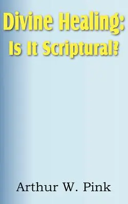 Boskie uzdrowienie: Czy jest biblijne? - Divine Healing: Is It Scriptural?